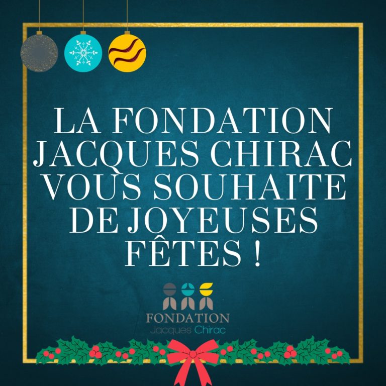 Joyeuses Fêtes Fondation Jacques Chirac